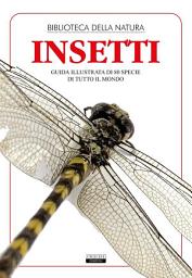 Icon image Insetti: Guida illustrata di 80 specie di tutto il mondo