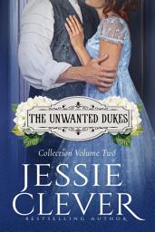 Icon image The Unwanted Dukes Collection: Volume Two