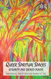 Icon image Queer Spiritual Spaces: Sexuality and Sacred Places