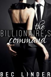Icon image The Billionaire's Command (The Silver Cross Club, #3)
