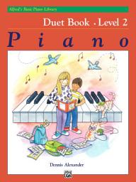 Icon image Alfred's Basic Piano Library, Duet Book 2: Learn How to Play Piano with this Esteemed Method