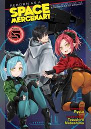 Icon image Reborn as a Space Mercenary: I Woke Up Piloting the Strongest Starship! (Light Novel)