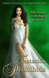 Icon image Tentación Prohibida: una novela histórica y romántica y gótica (Amor Prohibido nº 2)