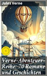 Icon image Verne-Abenteuer-Reihe: 70 Romane und Geschichten: Bereicherte Ausgabe. Fünf Wochen im Ballon, Die Kinder des Kapitän Grant, Reise um die Erde in 80 Tagen, Ein Kapitän von 15 Jahren