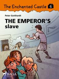 Icon image The Enchanted Castle 6 - The Emperor s Slave: Volume 6