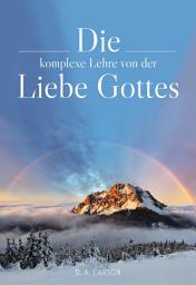 Icon image Die komplexe Lehre von der Liebe Gottes