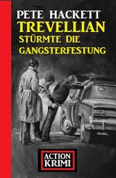 Icon image Trevellian stürmte die Gangsterfestung: Action Krimi