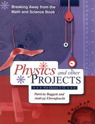 Icon image Breaking Away from the Math and Science Book: Physics and Other Projects for Grades 3-12