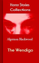 Icon image The Wendigo: Horror Stories Collections