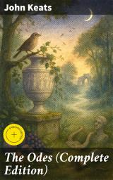 Icon image The Odes (Complete Edition): Enriched edition. Exploring beauty, emotion, and nature through Keats's lyrical masterpieces