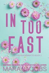 Icon image In Too Fast: Freshman Roommates Book 2