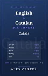 Icon image English–Catalan Dictionary: 6,064 Essential Everyday Words with Parts of Speech