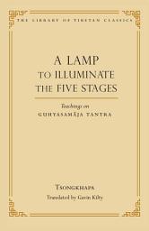 Icon image A Lamp to Illuminate the Five Stages: Teachings on Guhyasamaja Tantra