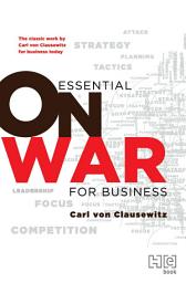 Icon image Essential On War for Business: The Classic Work by Carl von Clausewitz for Business Today