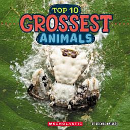 Icon image Grossest Animals (Wild World: Top 10)