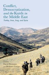 Icon image Conflict, Democratization, and the Kurds in the Middle East: Turkey, Iran, Iraq, and Syria