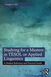 Icon image Studying for a Masters in TESOL or Applied Linguistics: A Student Reference and Practical Guide