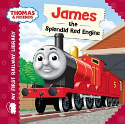 Icon image James the Splendid Red Engine (Thomas & Friends My First Railway Library)