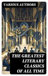 Icon image The Greatest Literary Classics Of All Time: Enriched edition. 150 Books: Romeo and Juliet, Emma, Vanity Fair, Middlemarch, Tom Sawyer, Faust, Notre Dame de Paris...