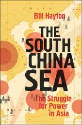 Icon image The South China Sea: The Struggle for Power in Asia