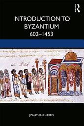 Icon image Introduction to Byzantium, 602–1453