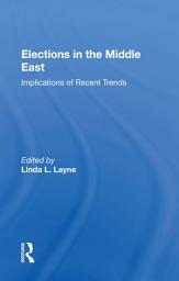Icon image Elections In The Middle East: Implications Of Recent Trends