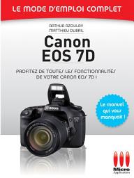 Icon image Canon EOS 7D - Le mode d'emploi complet