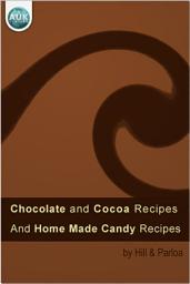 Icon image Chocolate and Cocoa Recipes: Including Home Made Candy Recipes