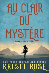 Icon image Au clair du Mystére: A Samantha True Mystére