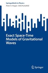 Icon image Exact Space-Time Models of Gravitational Waves