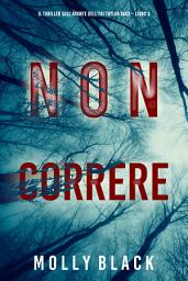 Icon image Non correre (Il thriller sull’agente dell’FBI Taylor Sage – Libro 3)