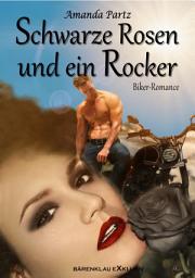 Icon image Schwarze Rosen und ein Rocker: Eine Biker-Romance