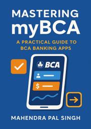 Icon image Mastering myBCA: A Practical Guide to BCA Banking Apps