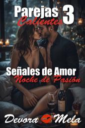 Icon image Señales de Amor – Noche de Pasión. Parejas Calientes 3