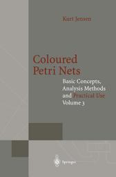Icon image Coloured Petri Nets: Basic Concepts, Analysis Methods and Practical Use