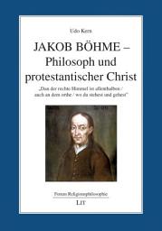 Icon image Jakob Böhme –Philosoph und protestantischer Christ: „Dan der rechte Himmel ist allenthalben / auch an dem orthe / wo du stehest und gehest”