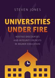 Icon image Universities Under Fire: Hostile Discourses and Integrity Deficits in Higher Education