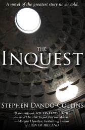 Icon image The Inquest: A Novel of the Greatest Story Never Told
