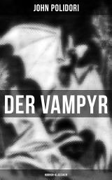 Icon image Der Vampyr (Horror-Klassiker): Die erste Vampirerzählung der Weltliteratur