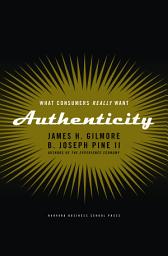 Icon image Authenticity: What Consumers Really Want