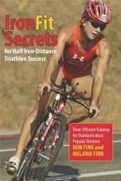Icon image IronFit Secrets for Half Iron-Distance Triathlon Success: Time-Efficient Training for Triathlon's Most Popular Distance