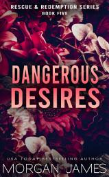Icon image Dangerous Desires: An opposites attract, small-town romantic suspense