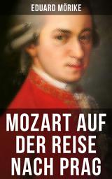Icon image Mozart auf der Reise nach Prag: Die berühmteste Künstlernovelle des 19. Jahrhunderts