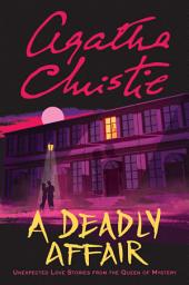 Icon image A Deadly Affair: Unexpected Love Stories from the Queen of Mystery