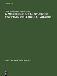 Icon image A morphological study of Egyptian colloquial Arabic