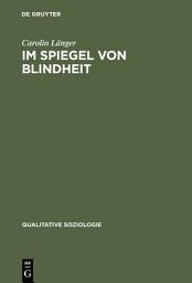 Icon image Im Spiegel von Blindheit: Eine Kultursoziologie des Sehens