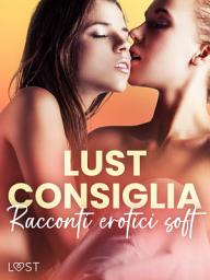 Icon image LUST consiglia: Racconti erotici soft