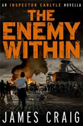 Icon image The Enemy Within: An Inspector Carlyle Novella
