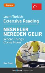 Icon image Turkish Extensive Reading: WHERE THINGS COME FROM: Level 3