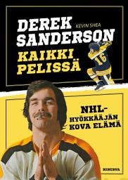 Icon image Derek Sanderson - Kaikki pelissä: NHL-hyökkääjän kova elämä